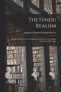 bokomslag The Hindu Realism; Being an Introd. to the Metaphysics of the Nyya-Vaisheshika System of Philosophy