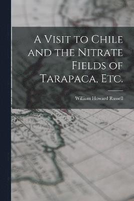 William Howard Russell - Visit to Chile and the Nitrate Fields of Tarapaca, etc., Häftad