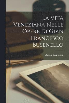 La vita veneziana nelle opere di Gian Francesco Busenello 1