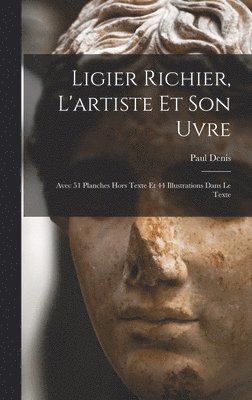 Ligier Richier, l'artiste et son uvre; avec 51 planches hors texte et 44 illustrations dans le texte 1