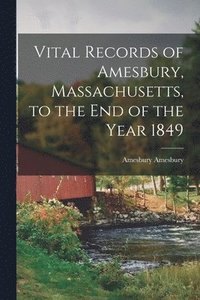 bokomslag Vital Records of Amesbury, Massachusetts, to the end of the Year 1849