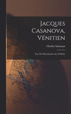 bokomslag Jacques Casanova, Vnitien; une vie d'aventurier au 18 sicle