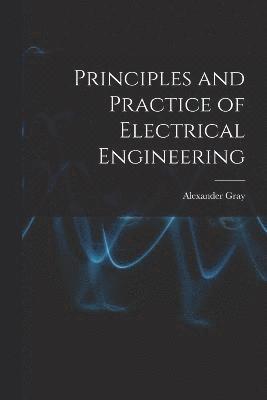 Principles and Practice of Electrical Engineering 1