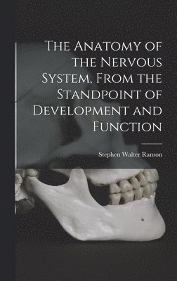 bokomslag Anatomy of the Nervous System, From the Standpoint of Development and Function