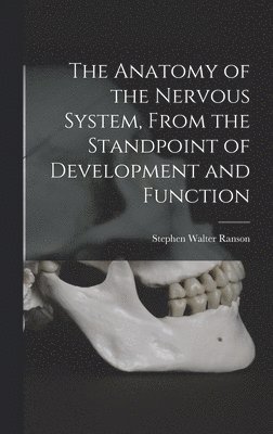 The Anatomy of the Nervous System, From the Standpoint of Development and Function 1