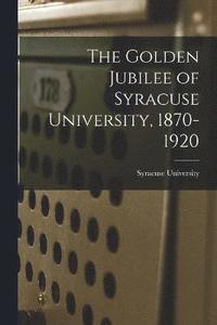 bokomslag The Golden Jubilee of Syracuse University, 1870-1920