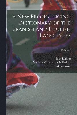 new Pronouncing Dictionary of the Spanish and English Languages; Volume 2