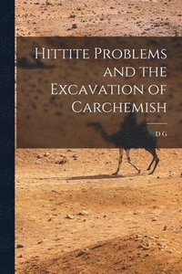 bokomslag Hittite Problems and the Excavation of Carchemish