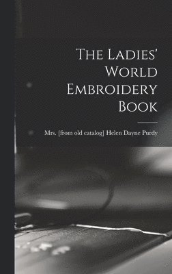 The Ladies' World Embroidery Book 1