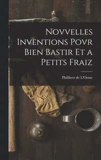 bokomslag Novvelles inventions povr bien bastir et a petits fraiz