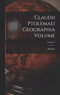 Claudii Ptolemaei geographia Volume; Volume 3 1