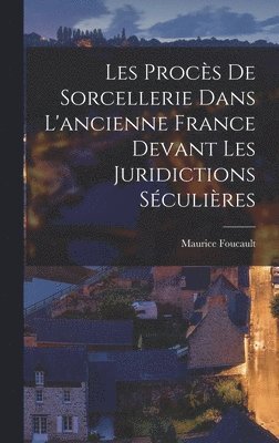 bokomslag Les Procès de sorcellerie dans l'ancienne France devant les juridictions séculières