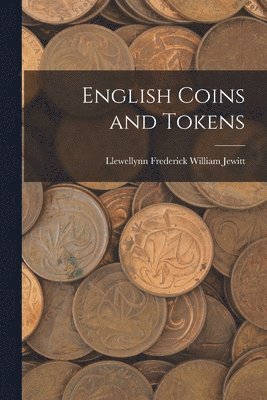 bokomslag English Coins and Tokens