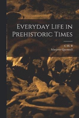 Everyday Life in Prehistoric Times