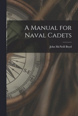 bokomslag A Manual for Naval Cadets