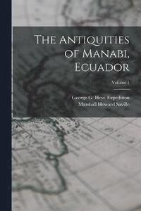 bokomslag The Antiquities of Manabi, Ecuador; Volume 1