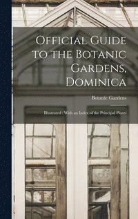 bokomslag Official Guide to the Botanic Gardens, Dominica