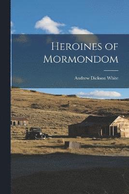 Heroines of Mormondom 1