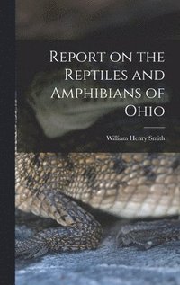 bokomslag Report on the Reptiles and Amphibians of Ohio