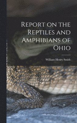 Report on the Reptiles and Amphibians of Ohio 1