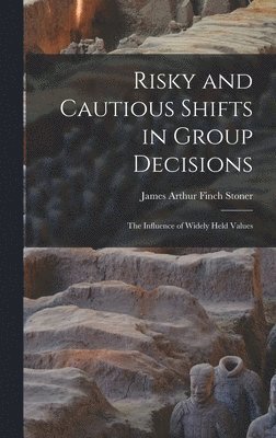 bokomslag Risky and Cautious Shifts in Group Decisions