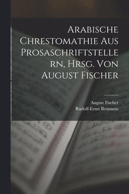 bokomslag Arabische Chrestomathie aus Prosaschriftstellern, hrsg. von August Fischer