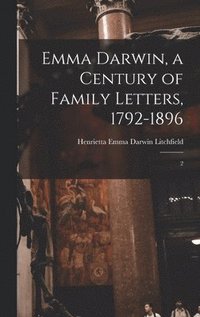 bokomslag Emma Darwin, a Century of Family Letters, 1792-1896