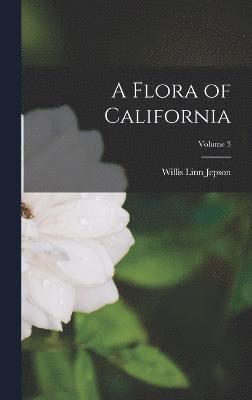 bokomslag Flora of California; Volume 3