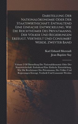 Jean Baptiste Say, Karl Eduard Morstadt - Darstellung Der Nationalökonomie Oder Der Staatswirthschaft, Inbunden