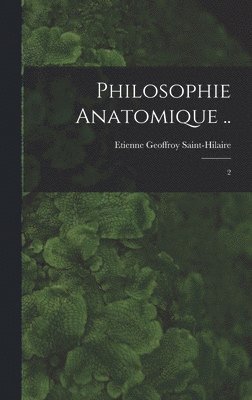 bokomslag Philosophie anatomique ..
