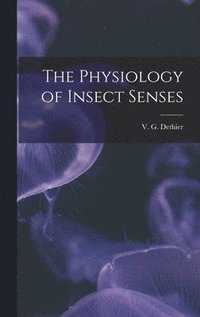 bokomslag The Physiology of Insect Senses