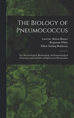 The Biology of Pneumococcus; the Bacteriological, Biochemical, and Immunological Characters and Activities of Diplococcus Pneumoniae 1