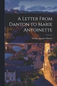 bokomslag Letter From Danton to Marie Antoinette