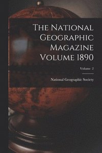 bokomslag The National Geographic Magazine Volume 1890; Volume 2