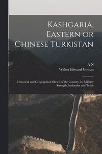 bokomslag Kashgaria, Eastern or Chinese Turkistan