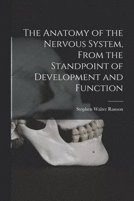 bokomslag Anatomy of the Nervous System, From the Standpoint of Development and Function