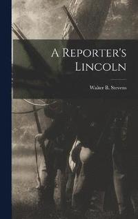 bokomslag A Reporter's Lincoln