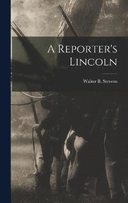 bokomslag A Reporter's Lincoln