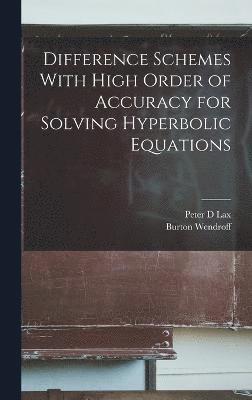 Difference Schemes With High Order of Accuracy for Solving Hyperbolic Equations 1