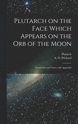 bokomslag Plutarch on the face which appears on the orb of the Moon