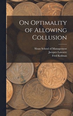 bokomslag On Optimality of Allowing Collusion