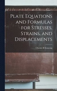 bokomslag Plate Equations and Formulas for Stresses, Strains, and Displacements