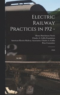 bokomslag Electric Railway Practices in 192 -