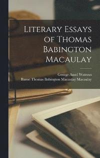 bokomslag Literary Essays of Thomas Babington Macaulay