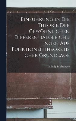 bokomslag Einfhrung in die Theorie der gewhnlichen Differentialgleichungen auf funktionentheoretischer Grundlage