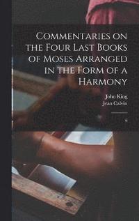 bokomslag Commentaries on the Four Last Books of Moses Arranged in the Form of a Harmony