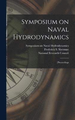 Frederick S Sherman - Symposium on Naval Hydrodynamics; [proceedings, Inbunden
