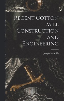 Recent Cotton Mill Construction and Engineering 1
