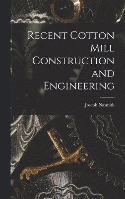Recent Cotton Mill Construction and Engineering