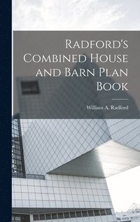bokomslag Radford's Combined House and Barn Plan Book